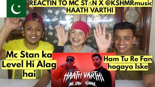 MC STΔN X @KSHMRmusic HAATH VARTHI | PAKISTANIS REACTION |