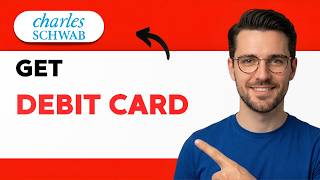 How to Get Charles Schwab Debit Card [2026 Full Guide]