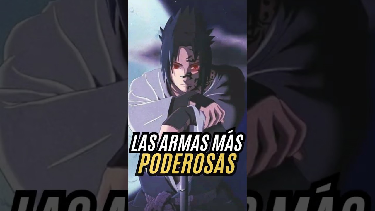 Las armas más poderosas de Naruto 