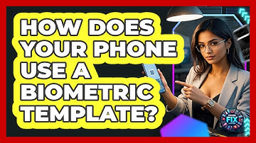 How Does Your Phone Use A Biometric Template? - Phone Fix and Features