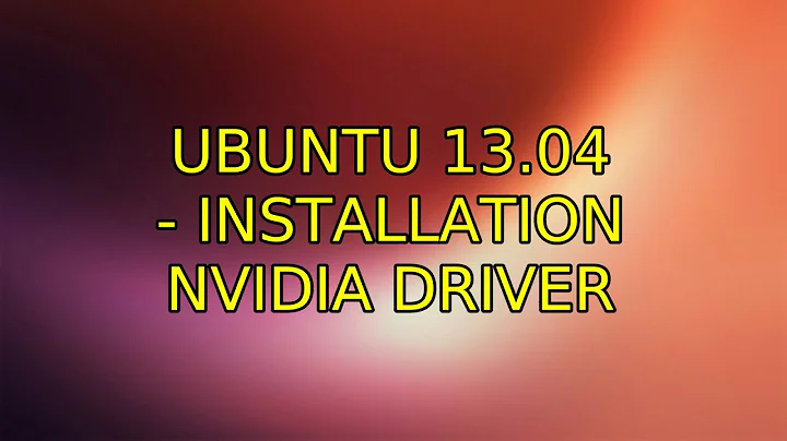 Ubuntu: Ubuntu 13.04 - installation Nvidia driver (2 Solutions!!)