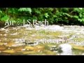 【1Hour】Air - J.S.Bach and River Flow　G線上のｱﾘｱと川の流れ - 1時間