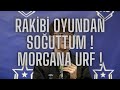 RAKİBİ OYUNDAN SOĞUTTUM ! MORGANA URF !