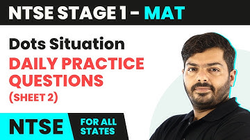 Dots Situation - Daily Practice Questions Sheet 2 Solution | NTSE MAT (Stage 1) | NTSE 2024-25