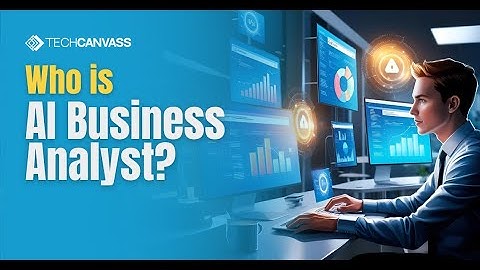AI Business Analyst - Who is AI Business Analyst | Skills required | Techcanvass