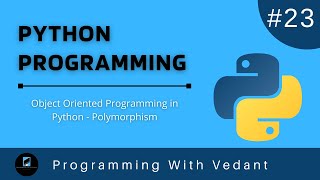 Python Programming | Object Oriented Programming | Polymorphism | Tutorial #23
