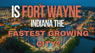 Is Fort Wayne the fastest growing city