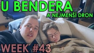 U BENDERA A NEJMENŠÍ DRON - WEEK #43