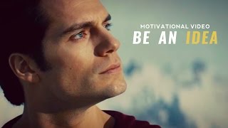 Be an Idea - Motivational Video
