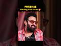 Darling Prabhas about Darling Fans Love 😍 #prabhas #prabhasfans #darlingprabhas #viralvideo #shorts