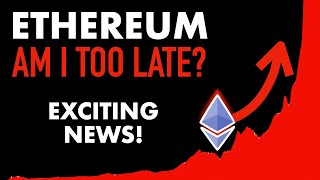 Ethereum: Is It Too Late to Invest?