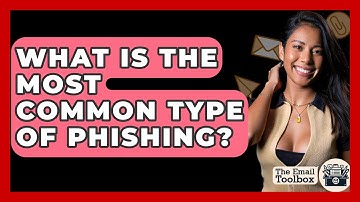 What Is The Most Common Type Of Phishing? - TheEmailToolbox.com