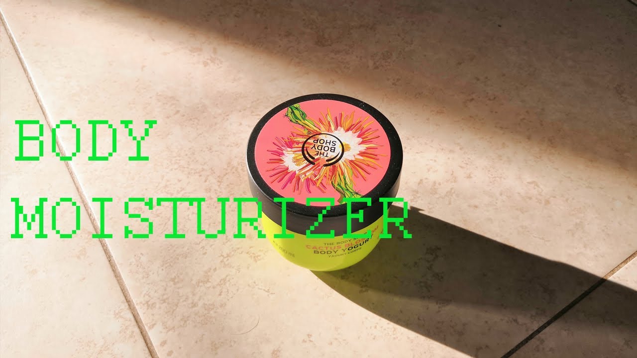 THE BODY SHOP – BODY YOGURT | MOISTURIZATION & CACTUSES | MY EXPERIENCE