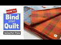 Bind your quilt with the quilt backing  2 simple methods  series part 3