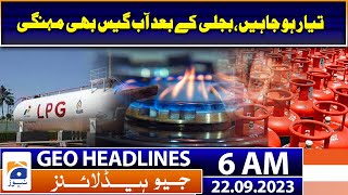 Geo News Headlines 6 AM - Get ready after electricity, Gas are also expensive | 22 Sep 2023