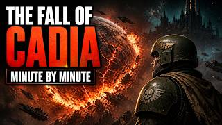 The Fall of Cadia, Explained Minute by Minute