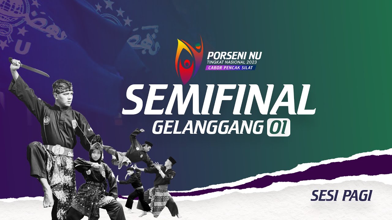 (GELANGGANG I) SEMIFINAL PENCAK SILAT PORSENI NU 2023