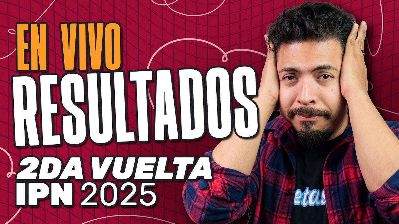 ¿Ya salieron los Resultados del IPN? ¿Cuántos fueron asignados y rechazados en esta Segunda Vuelta?