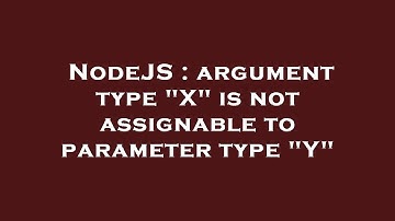 NodeJS : argument type "X" is not assignable to parameter type "Y"
