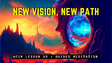 Inner and Outer World Transformation | ACIM Lesson 33