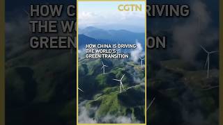 How China is driving the worlds green transition