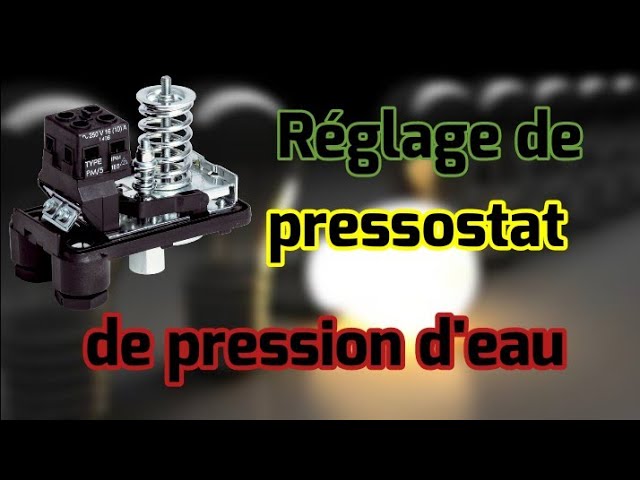 Pressostat - réglages pression maxi et mini - comment choisir 