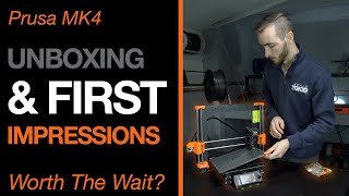 Prusa MK4 - Worth The Wait? Unboxing & First Impressions