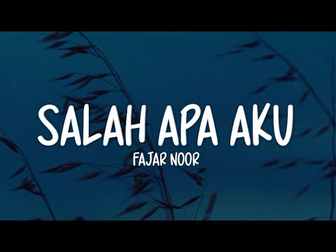 Fajar Noor - Salah Apa Aku (Lirik Lagu)