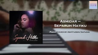 Asmidar - Separuh Hatiku (Simple Piano Cover) OST Dua Takdir Cinta