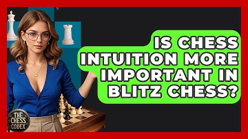 Is Chess Intuition More Important In Blitz Chess? - The Chess Codex