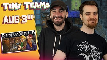 Rimworld | Tiny Teams | w/ Ben & Harry | Day One | (03/08/2023)