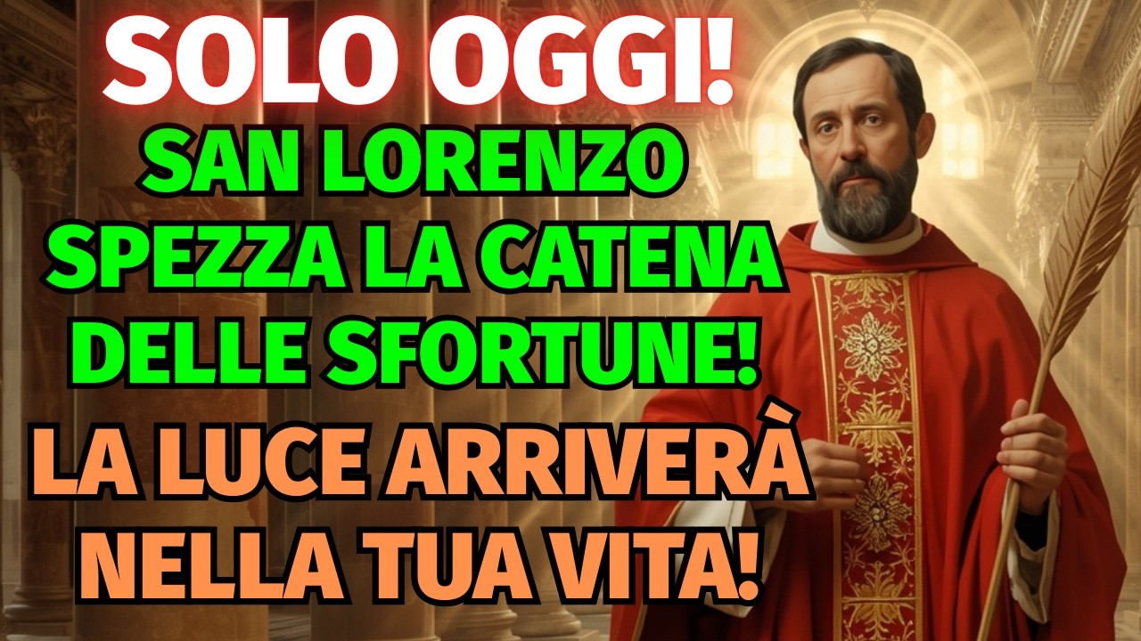 SOLO OGGI SAN LORENZO SPEZZA LA CATENA DELLE SFORTUNE! LA LUCE ARRIVERÀ NELLA TUA VITA!