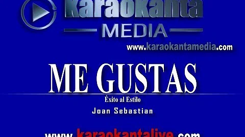 Karaokanta - Joan Sebastian - Me gustas
