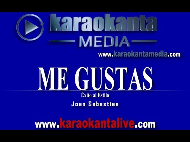 Karaokanta - Joan Sebastian - Me gustas