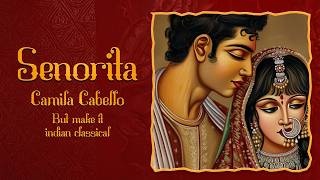 Senorita  – Camila Cabello Cover | RAAGAZY (Indian Classical Version)