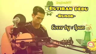 Butiran debu - Rumor Cover by Ipan (video lirik)Recording dengan Soundcard V8 +mic bm8000
