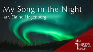 My Song in the Night - arr. Elaine Hagenberg | National Lutheran Choir