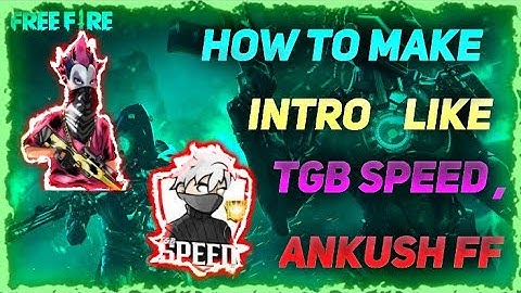 How To Make Intro Like Ankush Free Fire || Gaming Intro || TGB Speed New Intor