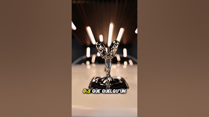 Il faut que tu saches ça si tu achètes une Rolls Royce