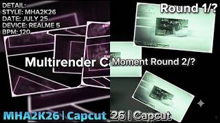 Multirender Capcut moment Round 1-2