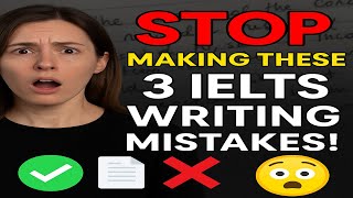 IELTS Writing Task 2: Stop These 3 Essay Mistakes Now!