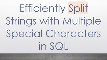 Efficiently Split Strings with Multiple Special Characters in SQL