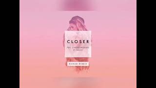Closer-The Chainmakers (ft.Hasley)
