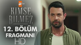 Kimse Bilmez 12. Bölüm Fragmanı