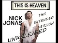 Nick Jonas This Is Heaven Extended Version Unreleased mp3