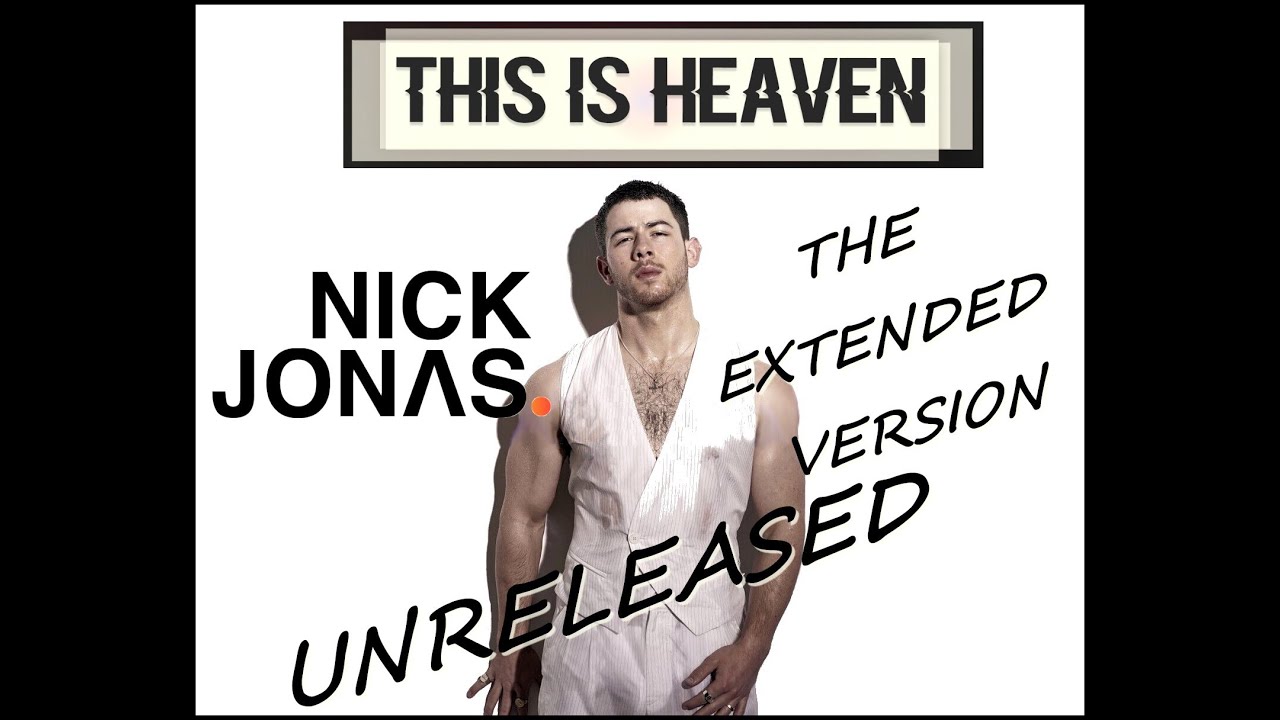 nick jonas -  This Is Heaven (extended version) unreleased
