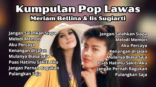 Meriam Bellina \u0026 Iis Sugiarti Kumpulan Pop Lawas | Lagu Lagu Nostalgia Populer