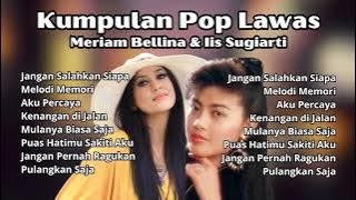 Meriam Bellina & Iis Sugiarti Kumpulan Pop Lawas | Lagu Lagu Nostalgia Populer