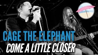 Cage the Elephant - Come a Little Closer (Live at the Edge) chords