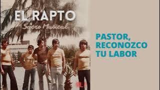 Pastor, reconozco tu labor - El Rapto Sacro Musical | Musica Cristiana